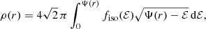 $$ \begin{aligned} \rho (r) = 4\sqrt{2}\,\pi \int _0^{\Psi (r)} f_{\mathrm{iso} }({\mathcal{E} }) \sqrt{\Psi (r)-{\mathcal{E} }}\,\mathrm{d}{\mathcal{E} }, \end{aligned} $$