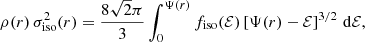 $$ \begin{aligned} \rho (r)\,\sigma _{\mathrm{iso} }^2(r) = \frac{8\sqrt{2}\pi }{3} \int _0^{\Psi (r)} f_{\mathrm{iso} }({\mathcal{E} }) \left[\Psi (r)-{\mathcal{E} }\right]^{3/2}\,\mathrm{d}{\mathcal{E} }, \end{aligned} $$