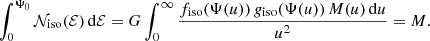 $$ \begin{aligned} \int _0^{\Psi _0} {\mathcal{N} }_{\mathrm{iso} }({\mathcal{E} })\,\mathrm{d}{\mathcal{E} }= G\int _0^\infty \frac{f_{\mathrm{iso} }(\Psi (u))\,g_{\mathrm{iso} }(\Psi (u))\,M(u)\,\mathrm{d}u}{u^2} = M. \end{aligned} $$