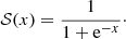 $$ \begin{aligned} {\mathcal{S} }(x) = \frac{1}{1+\mathrm{e}^{-x}}\cdot \end{aligned} $$