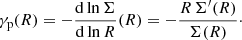 $$ \begin{aligned} \gamma _{\mathrm{p} }(R) = -\frac{\mathrm{d} \ln \Sigma }{\mathrm{d} \ln R}(R) = -\frac{R\,\Sigma^\prime (R)}{\Sigma (R)}\cdot \end{aligned} $$