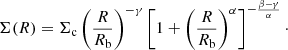 $$ \begin{aligned} \Sigma (R) = \Sigma _{\rm c} \left(\frac{R}{R_{\rm b}}\right)^{-\gamma } \left[1+\left(\frac{R}{R_{\rm b}}\right)^\alpha \right]^{-\frac{\beta -\gamma }{\alpha }}\cdot \end{aligned} $$