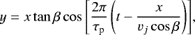 \begin{equation*} y= x\tan{\beta} \cos{\left[\frac{2\pi }{\tau_{\textrm{p}}}\left(t - \frac{x}{v_{j} \cos{\beta}}\right)\right]}, \end{equation*}