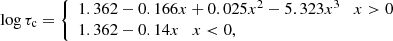 $$ \begin{aligned} \log \tau _{\rm c} = \left\{ \begin{array}{ll} 1.362 - 0.166x + 0.025x^2 - 5.323x^3 \quad x > 0 \\ 1.362 - 0.14x \quad x < 0, \\ \end{array}\right. \end{aligned} $$