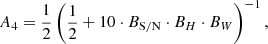 $$ \begin{aligned} A_4 = \frac{1}{2}\left(\frac{1}{2} + 10 \cdot B_{\mathrm{S/N}} \cdot B_{H} \cdot B_{W}\right)^{-1}, \end{aligned} $$