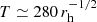 $ T \simeq 280\,r_{\mathrm{h}}^{-1/2} $