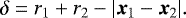 \begin{equation*} \delta=r_1&#x002B;r_2-|\vec{x}_1-\vec{x}_2|. \end{equation*}