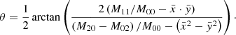 $$ \begin{aligned} \theta =\frac{1}{2}\arctan \left(\frac{2\left(M_{11}/M_{00}-\bar{x}\cdot \bar{y}\right)}{\left(M_{20}-M_{02}\right)/M_{00}-\left(\bar{x}^2-\bar{y}^2\right)}\right)\cdot \end{aligned} $$