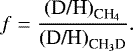 \begin{equation*} f = \frac{\textrm{(D/H)}_{\textrm{CH}_{4}}}{\textrm{(D/H)}_{\textrm{CH}_{3}\textrm{D}}}.\end{equation*}