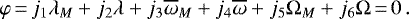 \begin{equation*}\varphi\,{=}\,j_1\lambda_M+j_2\lambda+j_3\overline{\omega}_M+j_4\overline{\omega}+j_5\Omega_M+j_6\Omega\,{=}\,0 \,.\end{equation*}