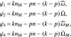\begin{align*}\dot{\varphi_1}&\,{=}\,kn_{\textrm{M}}-pn-\left(k-p\right) \dot{\overline{\omega}},\nonumber\\\dot{\varphi_2}&\,{=}\,kn_{\textrm{M}}-pn-\left(k-p\right) \dot{\Omega},\nonumber\\\dot{\varphi_3}&\,{=}\,kn_{\textrm{M}}-pn-\left(k-p\right) \dot{\overline{\omega}}_M,\nonumber\\\dot{\varphi_4}&\,{=}\,kn_{\textrm{M}}-pn-\left(k-p\right) \dot{\Omega}_M,\end{align*}