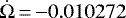 $\dot{\Omega}\,{=}\,{-}0.010272$