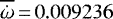 $\overline{\dot{\omega}}\,{=}\,0.009236$