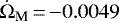 $\dot{\Omega}_{\textrm{M}}\,{=}\,{-}0.0049$