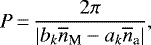 \begin{equation*}P\,{=}\,\frac{2\pi}{\vert b_k \overline{n}_{\textrm{M}}-a_k \overline{n}_{\textrm{a}} \vert},\end{equation*}