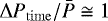 $\Delta P_{\mathrm{time}}/\bar{P} \cong 1$