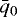 $\bar{q}_0$