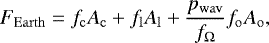 \begin{eqnarray*} F_{\mathrm{Earth}} = f_{\mathrm{c}} A_{\mathrm{c}} + f_{\mathrm{l}} A_{\mathrm{l}} + \frac{p_{\mathrm{wav}}}{f_{\Omega}} f_{\mathrm{o}} A_{\mathrm{o}},\end{eqnarray*}