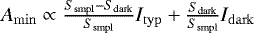 $A_{\mathrm{min}} \propto \frac{S_{\mathrm{smpl}}-S_{\mathrm{dark}}}{S_{\mathrm{smpl}}} I_{\mathrm{typ}} + \frac{S_{\mathrm{dark}}}{S_{\mathrm{smpl}}}I_{\mathrm{dark}}$