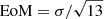 $ \mathrm{EoM} = \sigma / \sqrt{13} $
