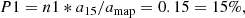 $$ \begin{aligned} P1 = n1 * a_{15} / a_{\rm map} = 0.15 = 15\%, \end{aligned} $$