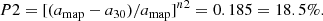 $$ \begin{aligned} P2 = [(a_{\rm map} - a_{30}) / a_{\rm map}]^{n2} = 0.185 = 18.5\%. \end{aligned} $$