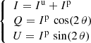 $$ \begin{aligned} {\left\{ \begin{array}{ll} I= I^\mathrm{{u}}+ I^\mathrm{{p}}\\ Q= I^\mathrm{{p}}\, \cos (2\,\theta )\\ U= I^\mathrm{{p}}\, \sin (2\,\theta ) \end{array}\right.} \end{aligned} $$