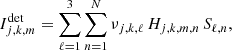 $$ \begin{aligned} I^\mathrm{{det}}_{j,k,m} = \sum _{\ell =1}^{3}\sum _{n=1}^N \nu _{j,k,\ell }\, H_{j,k,m,n}\, S_{\ell ,n} , \end{aligned} $$