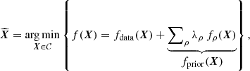 $$ \begin{aligned} \widehat{\boldsymbol{X}} = \underset{\boldsymbol{X}\in \mathcal{C} }{\rm arg\,min} \left\{ { f(\boldsymbol{X}) = f_{\rm {data}}(\boldsymbol{X}) + \underbrace{ \sum \nolimits _{\rho } \lambda _{\rho }\,f_\rho (\boldsymbol{X}) }_{\displaystyle f_{\rm {prior}}(\boldsymbol{X})} }\right\} , \end{aligned} $$