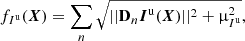 $$ \begin{aligned}&f_{I^\mathrm{{u}}} (\boldsymbol{X}) = \sum _n \sqrt{||{\mathbf D_{n} \boldsymbol{I}^\mathrm{{u}}(\boldsymbol{X})}||^2 + \upmu _{{I^\mathrm{{u}}}}^2} , \end{aligned} $$