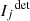 $ {{I}_{j}}^{{{\rm{det}}}} $