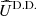 $ {\widehat{{U}}}^{{\rm{D. D.}}} $