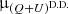 $ {\upmu}_{({Q}+{U})^{{\rm{D. D.}}}} $