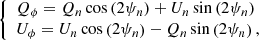 $$ \begin{aligned} {\left\{ \begin{array}{ll} Q_\phi =Q_n \cos \left( 2 \psi _n \right)+ U_n \sin \left( 2 \psi _n \right)\\ U_\phi =U_n \cos \left( 2 \psi _n \right)- Q_n \sin \left( 2 \psi _n \right), \end{array}\right.} \end{aligned} $$