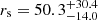 $ r_{\mathrm{s}} = 50.3_{-14.0}^{+30.4} $