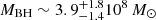 $ M_{\mathrm{BH}} \sim 3.9_{-1.4}^{+1.8} 10^8\,M_\odot $