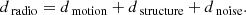 $$ \begin{aligned} d_{\text{ radio}}=d_{\text{ motion}}+d_{\text{ structure}}+d_{\text{ noise}} .\end{aligned} $$