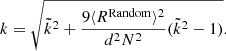 $$ \begin{aligned} k = \sqrt{\tilde{k}^2+\frac{9\langle R^\mathrm{Random}\rangle ^2}{d^2N^2}(\tilde{k}^2-1)}. \end{aligned} $$