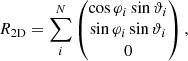 $$ \begin{aligned} R_{\rm 2D} = \sum _i^N \begin{pmatrix}\cos \varphi _i\sin \vartheta _i\\ \sin \varphi _i\sin \vartheta _i\\ 0\end{pmatrix}, \end{aligned} $$