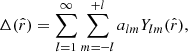 $$ \begin{aligned} \Delta (\hat{r})=\sum _{l=1}^{\infty }\sum _{m=-l}^{+l}a_{lm}Y_{lm}(\hat{r}), \end{aligned} $$