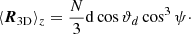 $$ \begin{aligned} \langle \boldsymbol{R}_{\mathrm{3D} } \rangle _z=\frac{N}{3} \mathrm{d} \cos {\vartheta _d} \cos ^3{\psi }\cdot \end{aligned} $$