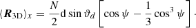 $$ \begin{aligned} \langle \boldsymbol{R}_{\mathrm{3D} } \rangle _x=\frac{N}{2} \mathrm{d} \sin {\vartheta _d} \left[ \cos {\psi -\frac{1}{3}\cos ^3{\psi }} \right]\cdot \end{aligned} $$