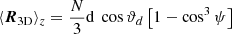 $$ \begin{aligned} \langle \boldsymbol{R}_{\mathrm{3D} } \rangle _z=\frac{N}{3} \mathrm{d} \ \cos {\vartheta _d} \left[1- \cos ^3{\psi } \right] \end{aligned} $$