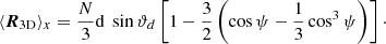 $$ \begin{aligned} \langle \boldsymbol{R}_{\mathrm{3D} } \rangle _x=\frac{N}{3} \mathrm{d} \ \sin {\vartheta _d} \left[1-\frac{3}{2} \left(\cos {\psi }-\frac{1}{3}\cos ^3{\psi } \right) \right] \cdot \end{aligned} $$