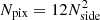 $ N_{\rm pix}=12N_{\rm side}^2 $