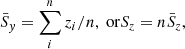 $$ \begin{aligned} \bar{S}_{ y}&= \sum _i^n z_i/n, \text{ or} S_z = n\bar{S}_z, \end{aligned} $$