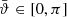 $ \bar\vartheta \in [0, \pi] $