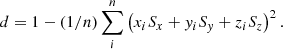 $$ \begin{aligned} d&= 1-(1/n)\sum _i^n\left(x_iS_x+{ y}_iS_{ y}+z_iS_z\right)^2. \end{aligned} $$