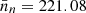 $ \bar{n}_n=221.08 $