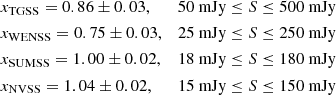 $$ \begin{aligned} \begin{aligned}&x_{\mathrm{TGSS} }=0.86\pm 0.03,&50 \text{ mJy} \le S\le 500 \text{ mJy} \\&x_{\mathrm{WENSS} }=0.75\pm 0.03,&25 \text{ mJy} \le S\le 250 \text{ mJy} \\&x_{\mathrm{SUMSS} }=1.00\pm 0.02,&18 \text{ mJy} \le S\le 180 \text{ mJy} \\&x_{\mathrm{NVSS} }=1.04\pm 0.02,&15 \text{ mJy} \le S\le 150 \text{ mJy} \\ \end{aligned} \end{aligned} $$